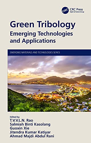 Green Tribology Emerging Technologies and Applications (Emerging Materials and Technologies)