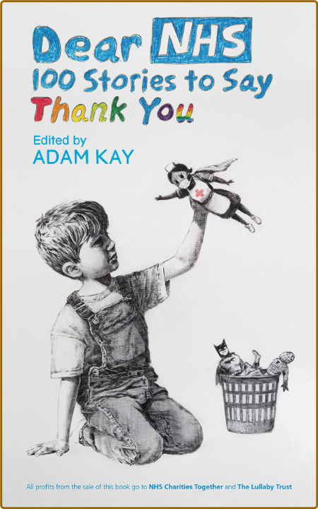 Adam Kay - Dear NHS- 100 Stories to Say Thank You (azw3 epub mobi)