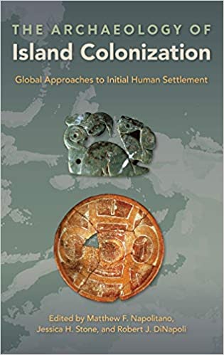 The Archaeology of Island Colonization Global Approaches to Initial Human Settlement