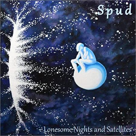 Spud - Spud — Lonesome Nights And Satellites (2021)