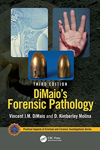 DiMaio's Forensic Pathology (Practical Aspects of Criminal and Forensic Investigations), 3rd Edition