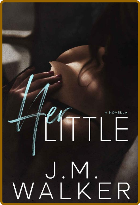 Her Little (A Novella) - J M  Walker