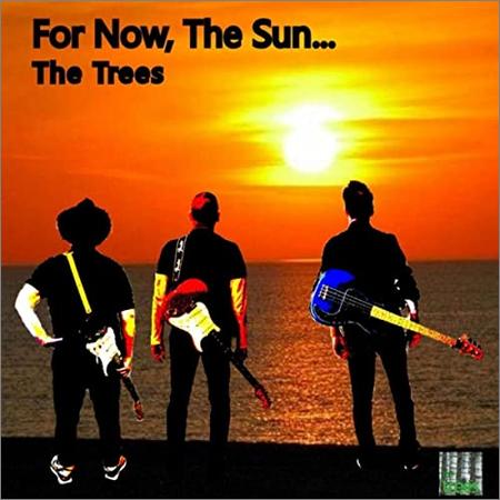 The Trees - The Trees — For Now, The Sun… (2021)