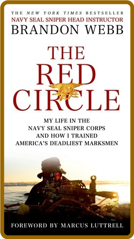 Brandon Webb, John David Mann - The Red Circle- My Life in the Navy SEAL Sniper Co...