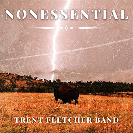 Trent Fletcher Band - Trent Fletcher Band — Nonessential (2021)