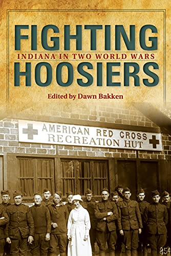 Fighting Hoosiers Indiana in Two World Wars