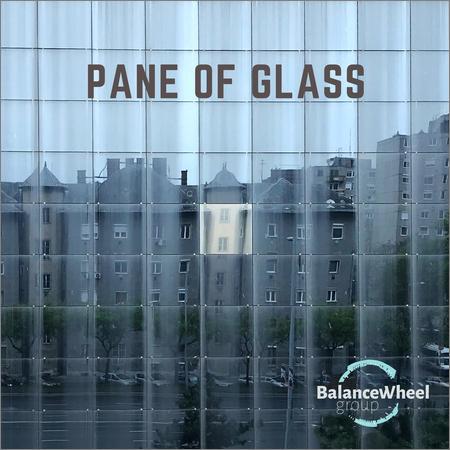 Balance Wheel Group - Balance Wheel Group — Pane of Glass (2021)