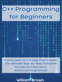 C++ Programming for Beginners By William Brown