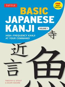 Basic Japanese Kanji Volume 1 (JLPT Level N5) High-Frequency Kanji at your Command!