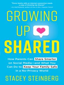 Growing Up Shared How Parents Can Share Smarter on Social Media