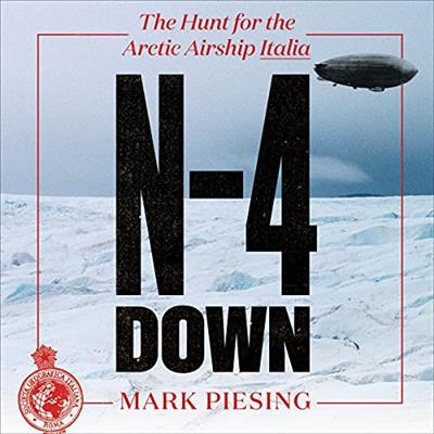 N-4 Down: The Hunt for the Arctic Airship Italia [Audiobook]