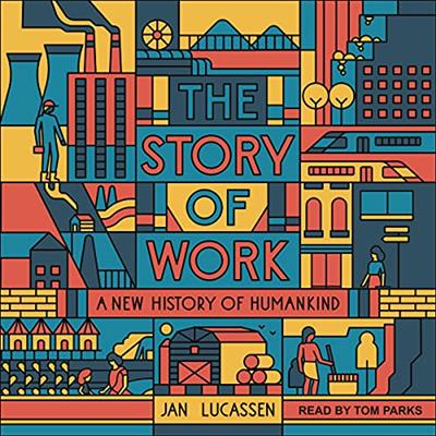 The Story of Work: A New History of Humankind [Audiobook]