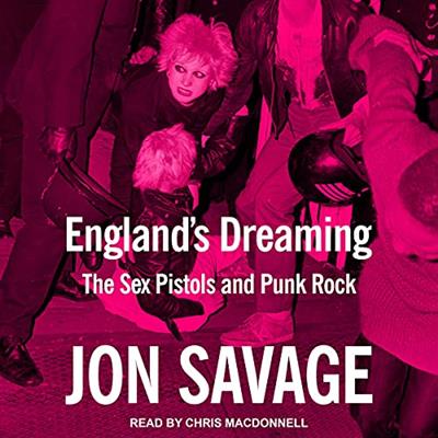 England's Dreaming: The Sex Pistols and Punk Rock [Audiobook]
