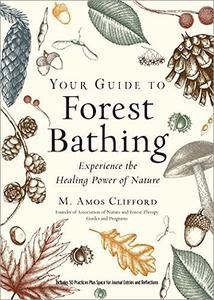 Your Guide to Forest Bathing Experience the Healing Power of Nature (Expanded Edition)