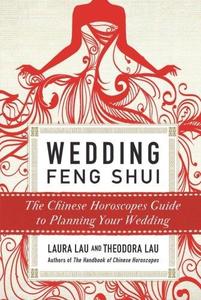 Wedding feng shui  the Chinese horoscopes guide to planning your wedding