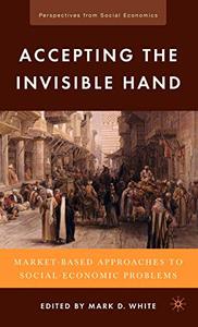 Accepting the Invisible Hand Market-Based Approaches to Social-Economic Problems 