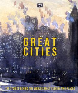 Great Cities The Stories Behind the World's most Fascinating Places