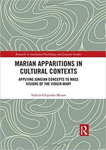 Marian Apparitions in Cultural Contexts Applying Jungian Concepts to Mass Visions of the Virgin Mary