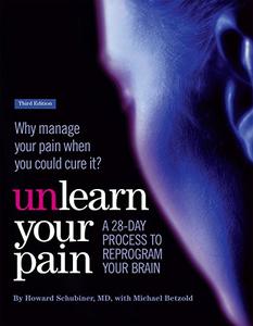 Unlearn Your Pain A 28-day process to reprogram your brain