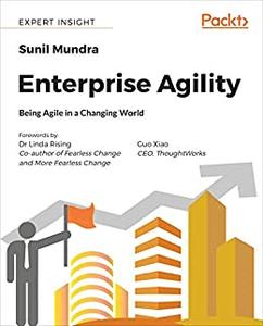 Enterprise Agility Being Agile in a Changing World