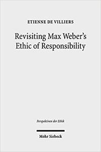 Revisiting Max Weber's Ethic of Responsibility