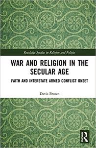 War and Religion in the Secular Age Faith and Interstate Armed Conflict Onset