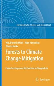 Forests to Climate Change Mitigation Clean Development Mechanism in Bangladesh 