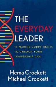 The Everyday Leader 14 Marine Corps Traits to Unlock Your Leadership DNA