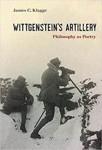 Wittgenstein's Artillery Philosophy as Poetry