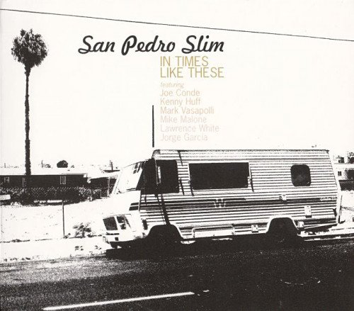 San Pedro Slim - In Times Like These (2017) [lossless]