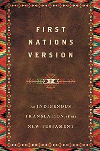 First Nations Version An Indigenous Translation of the New Testament
