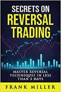 Secrets On Reversal Trading Master Reversal Techniques In Less Than 3 days