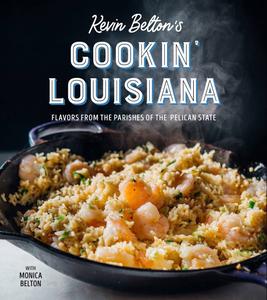 Kevin Belton's Cookin' Louisiana Flavors from the Parishes of the Pelican State