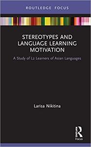 Stereotypes and Language Learning Motivation A Study of L2 Learners of Asian Languages