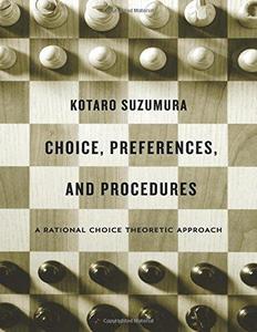 Choice, Preferences, and Procedures A Rational Choice Theoretic Approach