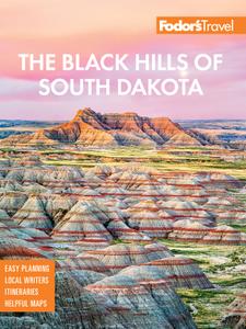 Fodor's the Black Hills of South Dakota with Mount Rushmore and Badlands National Park (Full-color Travel Guide) 