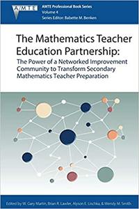 The Mathematics Teacher Education Partnership The Power of a Networked Improvement Community to Transform Secondary Mat