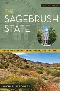 The Sagebrush State Nevada's History, Government, and Politics (Shepperson in Nevada History), 6th Edition