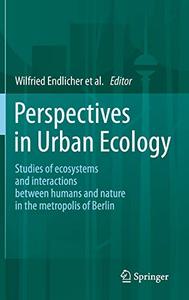 Perspectives in Urban Ecology Ecosystems and Interactions between Humans and Nature in the Metropolis of Berlin 