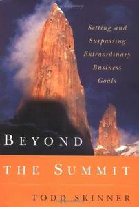 Beyond the Summit Setting and Surpassing Extraordinary Business Goals