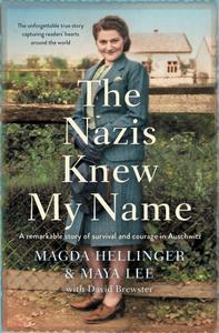 The Nazis Knew My Name A remarkable story of survival and courage in Auschwitz