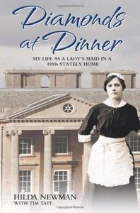 Diamonds at dinner my life as a lady's maid in a 1930s stately home
