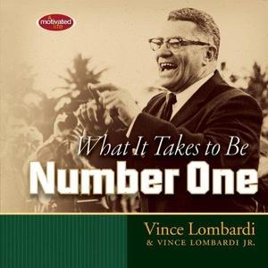 What It Takes to Be Number One Vince Lombardi on Leadership