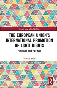 The European Union's International Promotion of LGBTI Rights Promises and Pitfalls