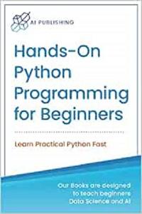 Hands-on Python Programming for Beginners Learn Practical Python Fast