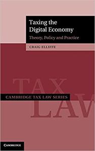 Taxing the Digital Economy Theory, Policy and Practice
