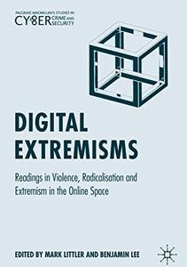 Digital Extremisms Readings in Violence, Radicalisation and Extremism in the Online Space 