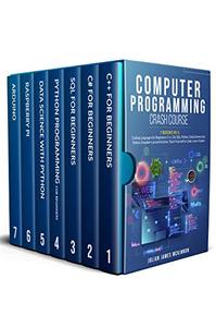 Computer Programming Crash Course 7 Books in 1- Coding Languages for Beginners