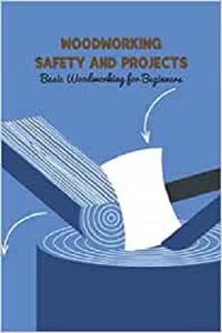 Woodworking Safety and Projects