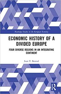 Economic History of a Divided Europe Four Diverse Regions in an Integrating Continent